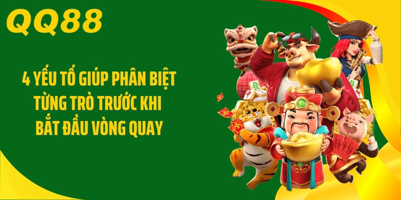 4 yếu tố giúp phân biệt từng trò trước khi bắt đầu vòng quay