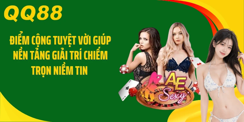 Điểm cộng tuyệt vời giúp nền tảng giải trí chiếm trọn niềm tin