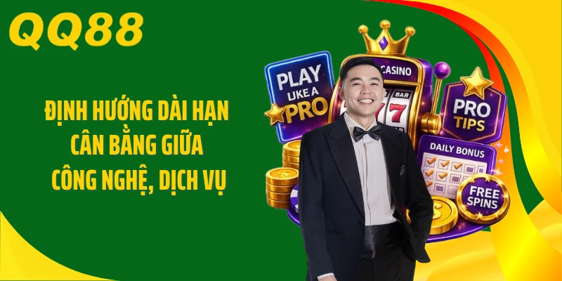 Định hướng dài hạn cân bằng giữa công nghệ, dịch vụ