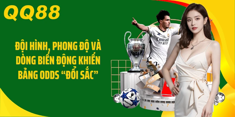 Đội hình, phong độ và dòng biến động khiến bảng odds “đổi sắc”