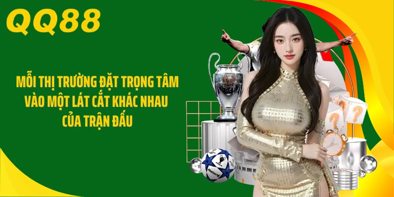 Mỗi thị trường đặt trọng tâm vào một lát cắt khác nhau của trận đấu