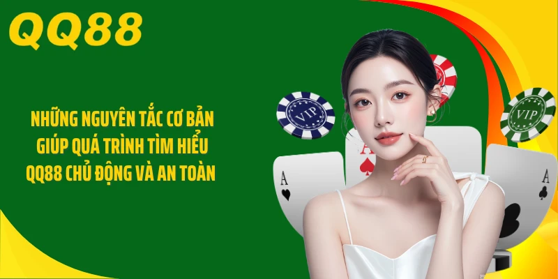 Những nguyên tắc cơ bản giúp quá trình tìm hiểu QQ88 chủ động và an toàn